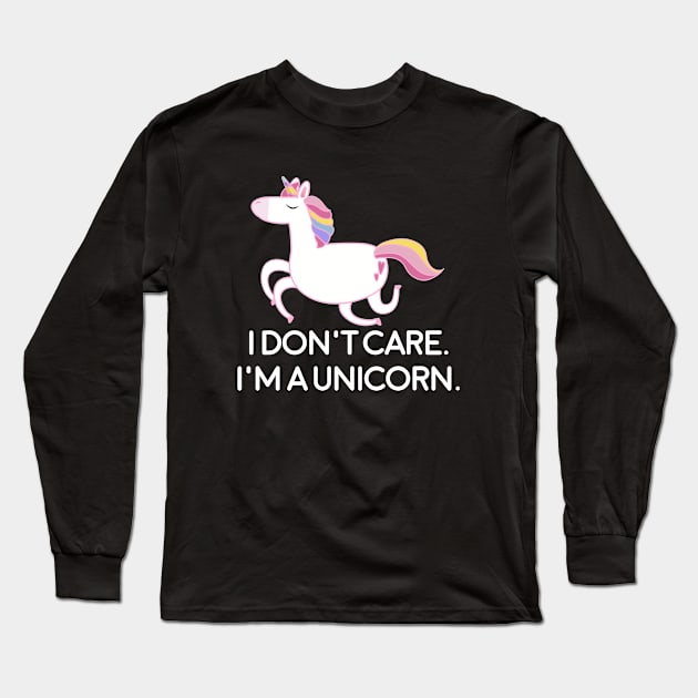 I dont care im a unicorn Long Sleeve T-Shirt by anema